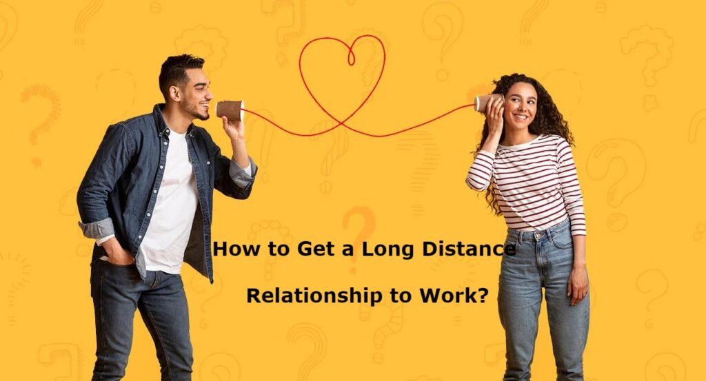 How to Get a Long Distance Relationship to Work?